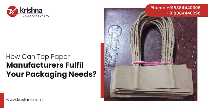 How Can Top Paper Manufacturers Fulfil Your Packaging Needs?