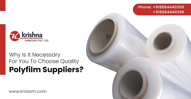 Why Is It Necessary For You To Choose Quality Polyfilm Suppliers?