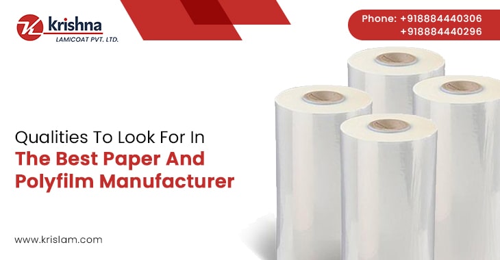 Qualities To Look For In The Best Paper And Polyfilm Manufacturer